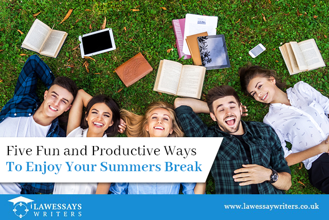 Five Fun and Productive Ways to Enjoy Your Summers Break